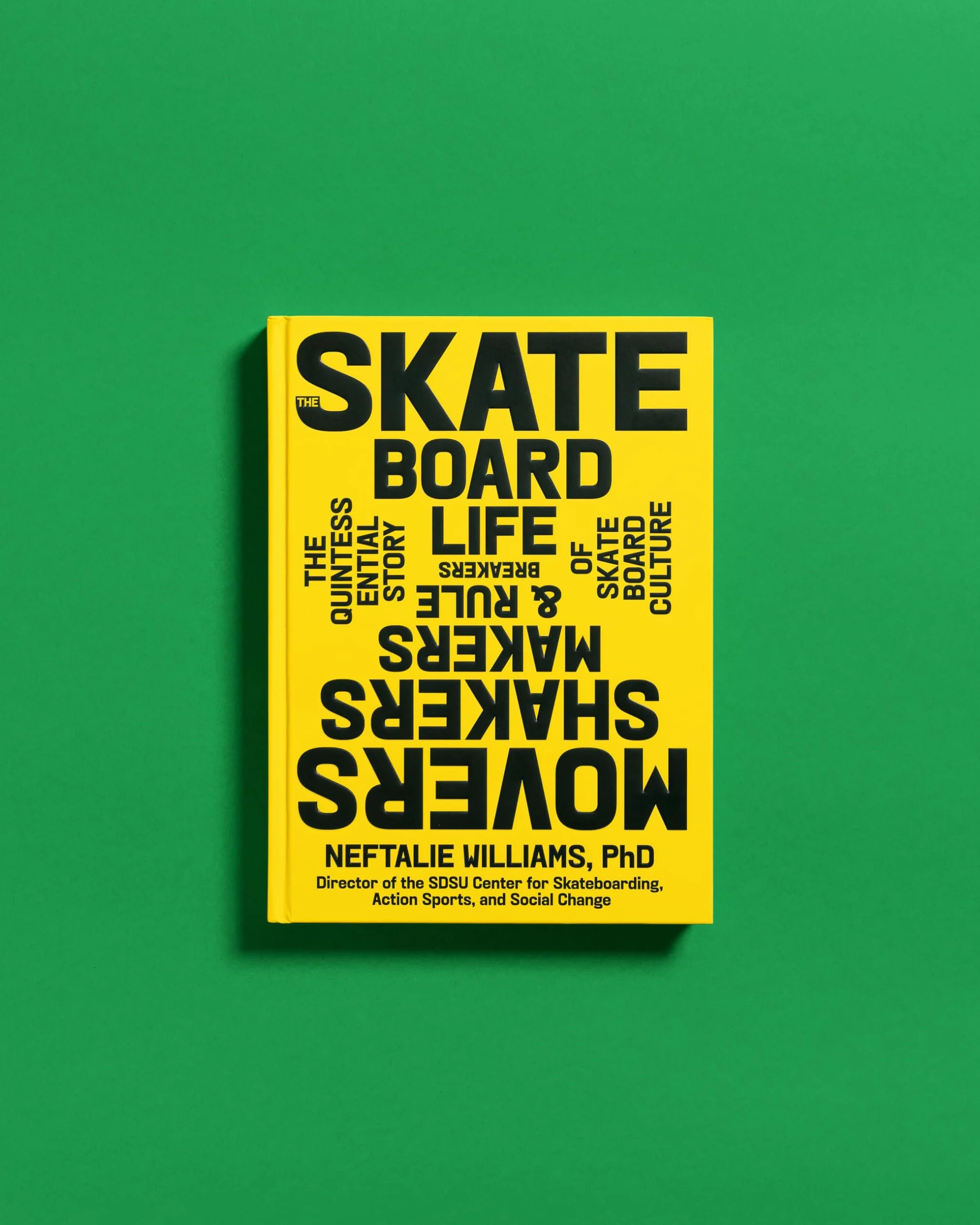 The Skateboard Life: Movers, Shakers, Makers & Rulebreakers: The Quintessential Story of Skateboard Culture