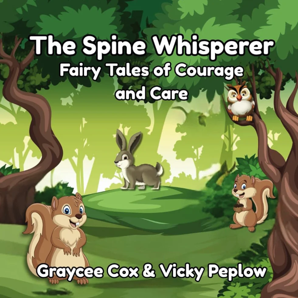 The Spine Whisperer: Fairy Tales of Courage and Care with Scoliosis. For 5-10 year olds.