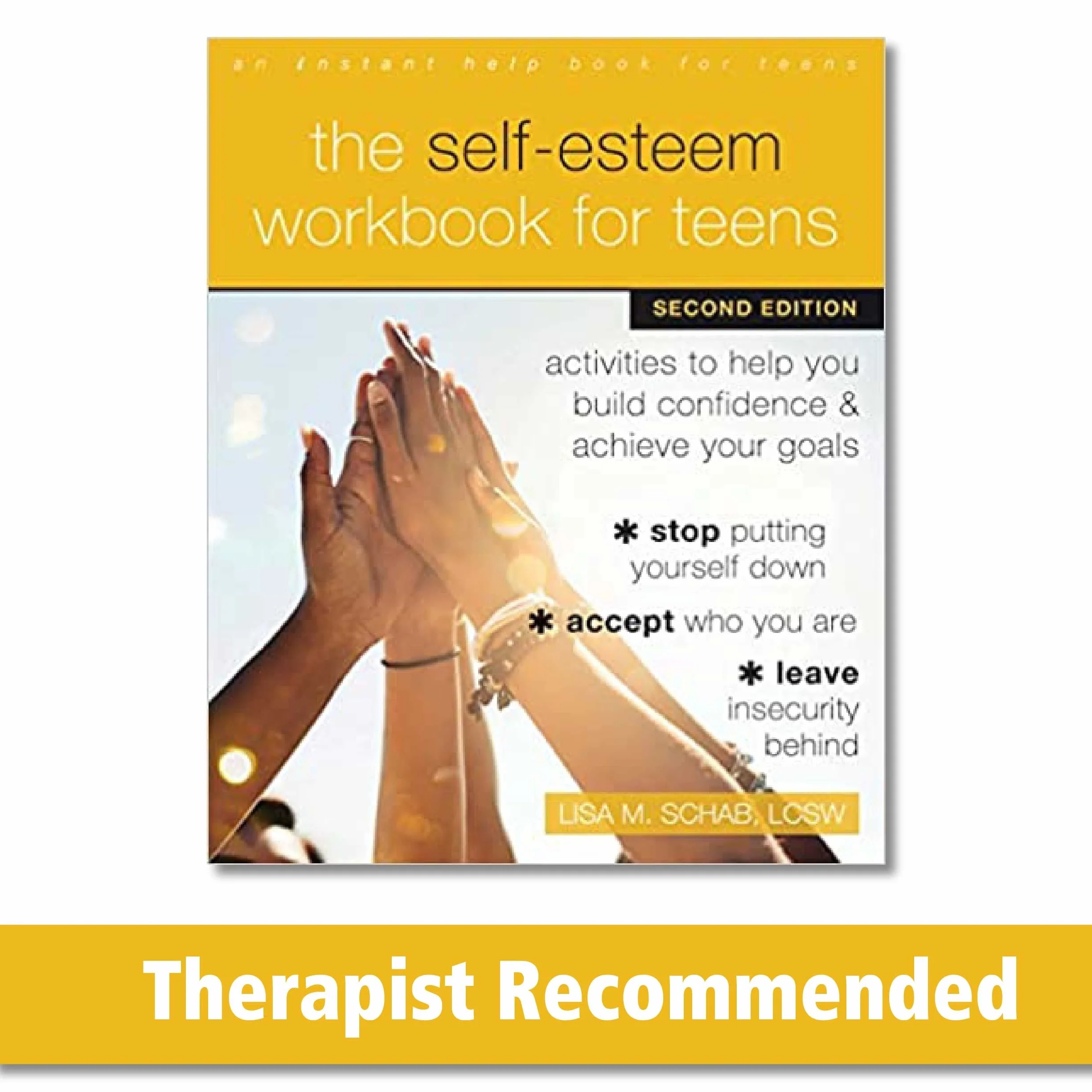 The Self-Esteem Workbook for Teens: Activities to Help You Build Confidence and Achieve Your Goals
