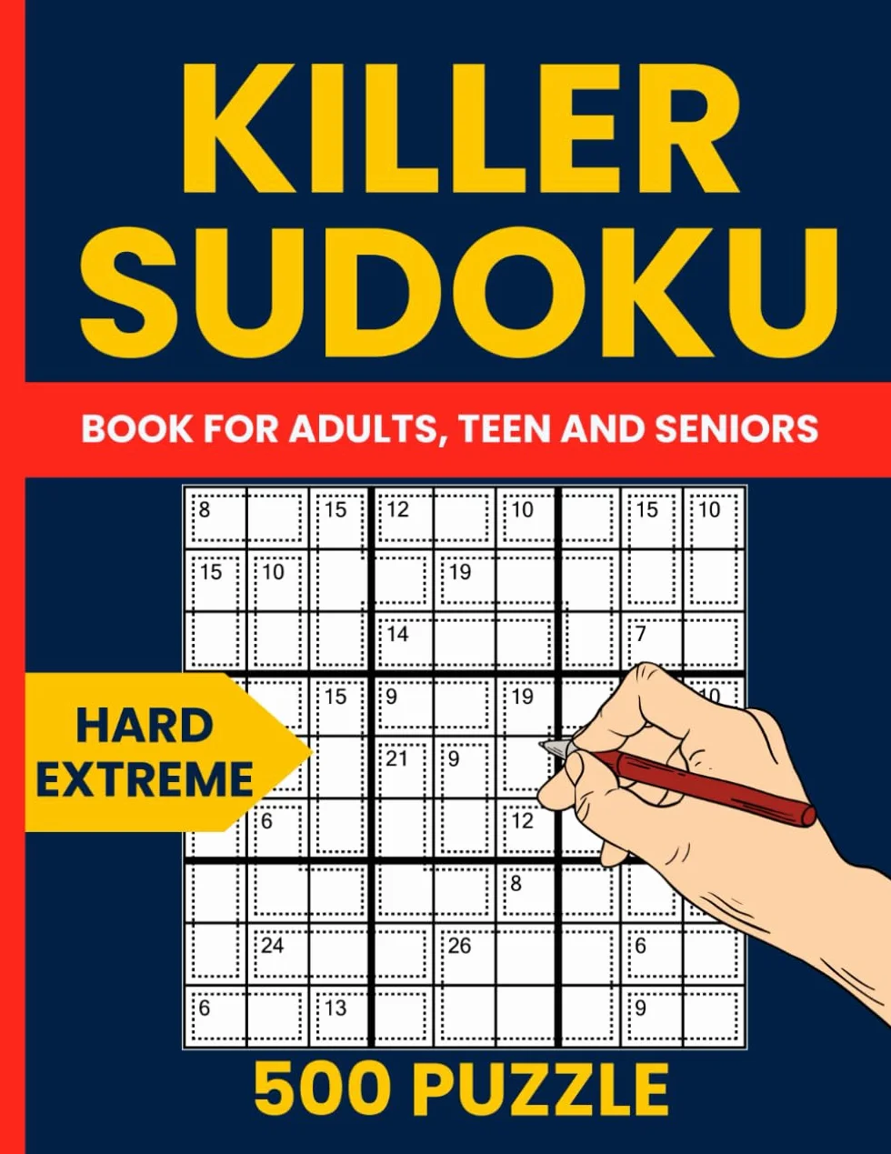 Killer Sudoku Books for Adults - 500 Hard to Extreme Killer Sudoku Puzzles for Experts: The Ultimate Collection of 250 Hard and 250 Very Hard Killer Sudoku Puzzles