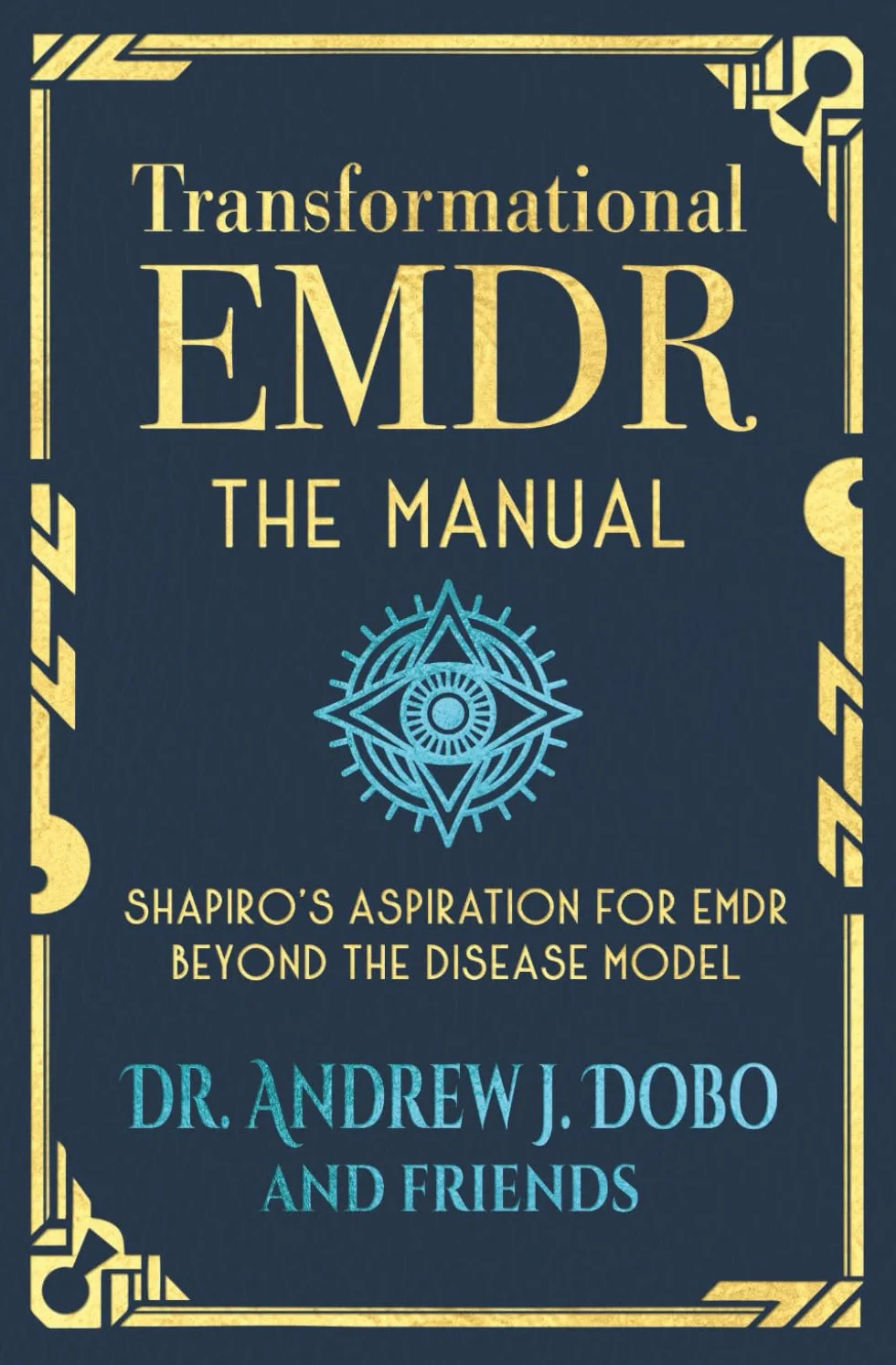 Transformational EMDR: The Manual: Shapiro’s Aspiration for EMDR Beyond the Disease Model