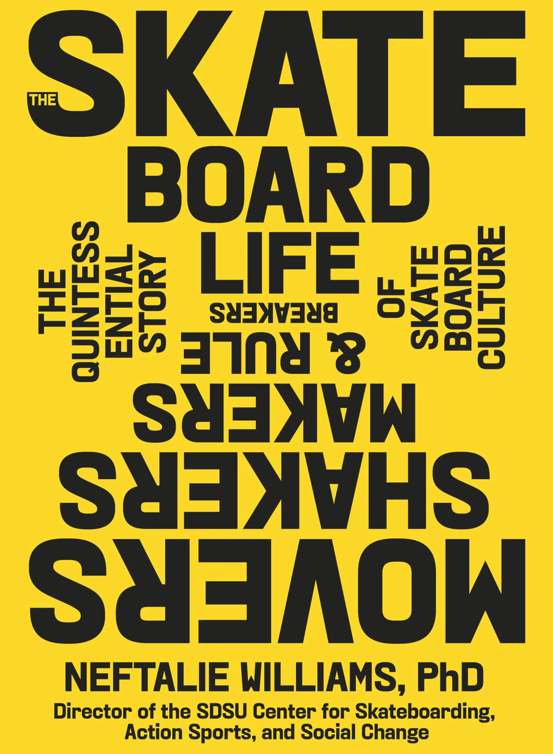 The Skateboard Life: Movers, Shakers, Makers & Rulebreakers: The Quintessential Story of Skateboard Culture