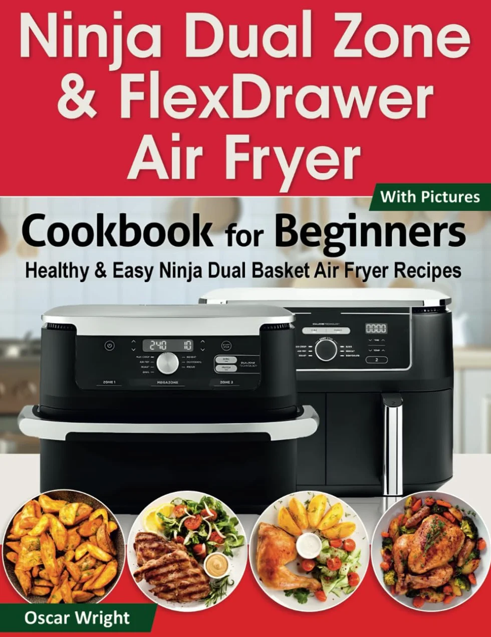 Ninja Dual Zone & FlexDrawer Air Fryer Cookbook for Beginners: Healthy & Easy Ninja Dual Basket Air Fryer Recipes. (Including MegaZone Recipes)