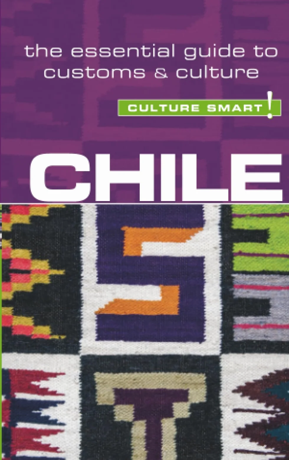 Chile - Culture Smart!: The Essential Guide to Customs & Culture: 89