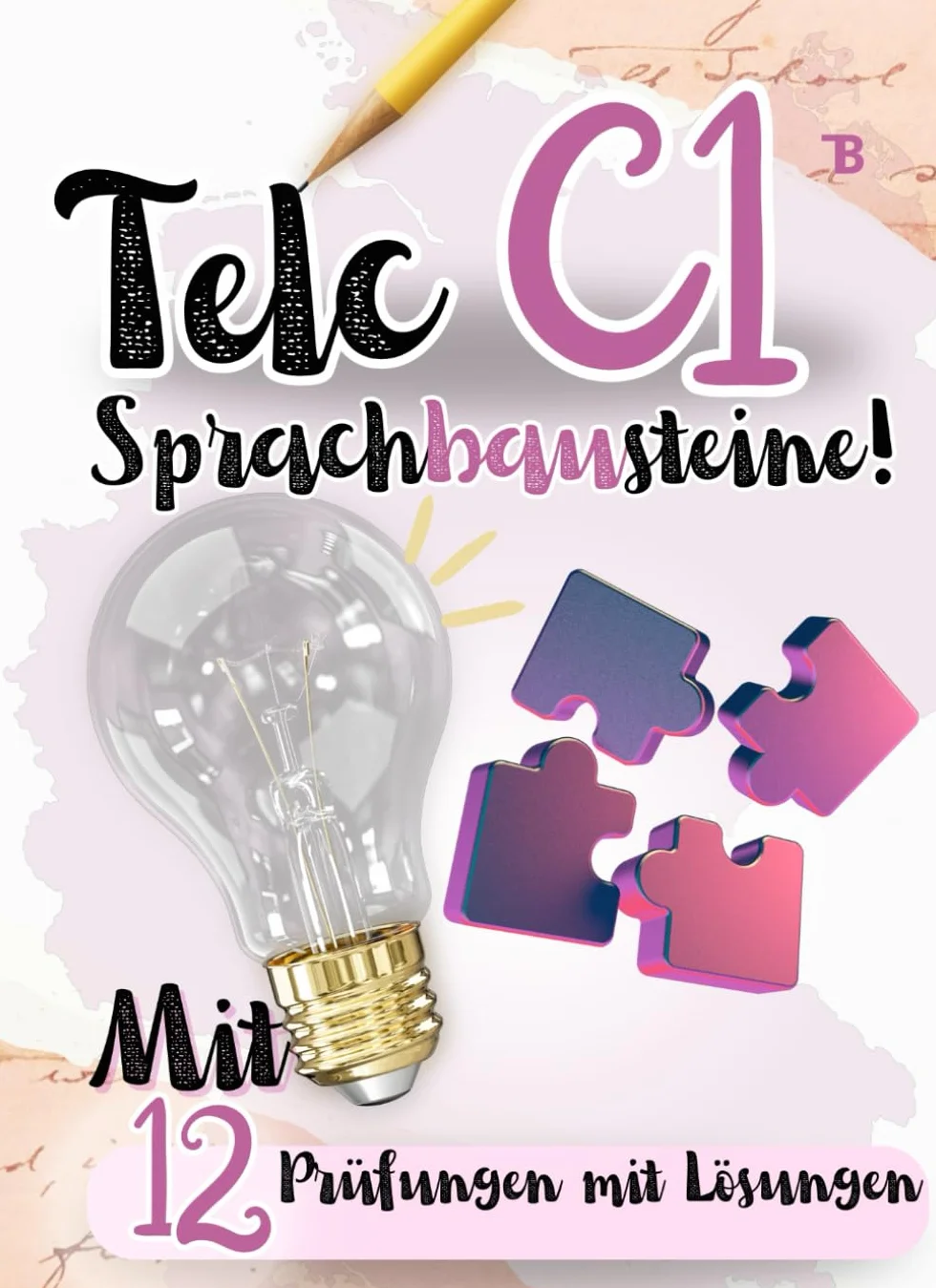 C1 Sprachbausteine Prüfungstraining 2024 Deutsch: 12 Sprachbausteine Prüfungen mit Lösungen und Tipps! Von telc Lehrern verfasst): Deutsch lernen mit ... 2024 mit Lösungen für Ausländer!