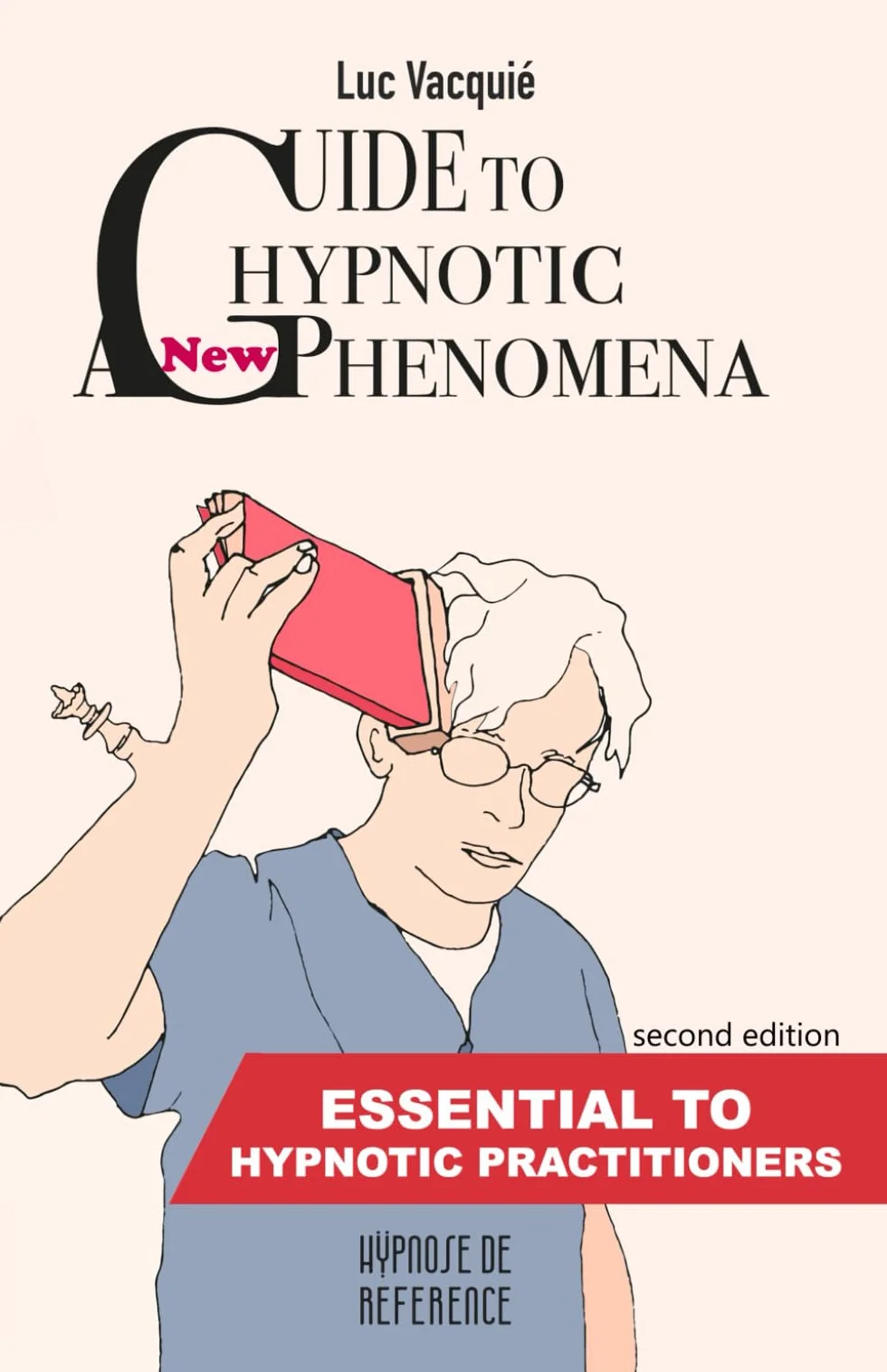 a new Guide to Hypnotic Phenomena: Essential to hypnotic practitioners
