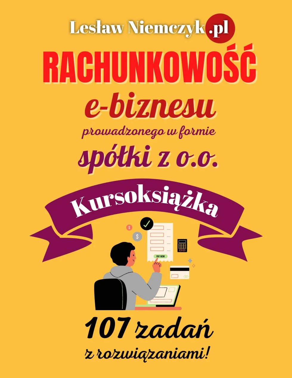 Rachunkowość e-biznesu prowadzonego w formie spółki z o.o.: Kursoksiążka 107 zadań z rozwiązaniami