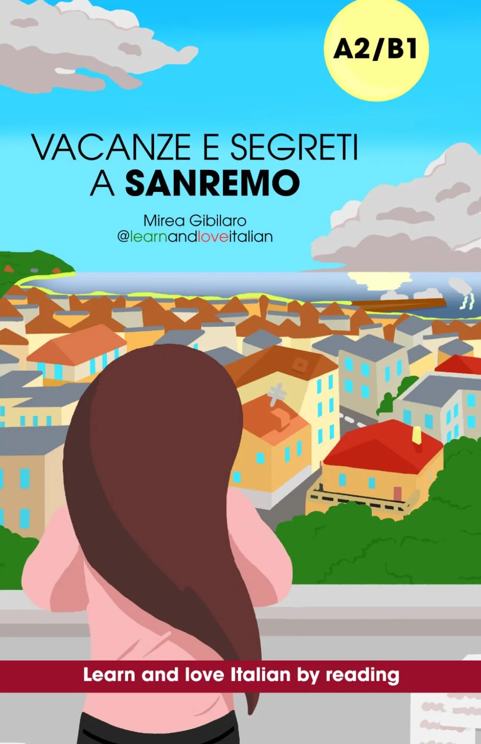 Vacanze e segreti a Sanremo: Learn and love Italian by reading stories: Intermediate graded Italian reader (A2-B1)