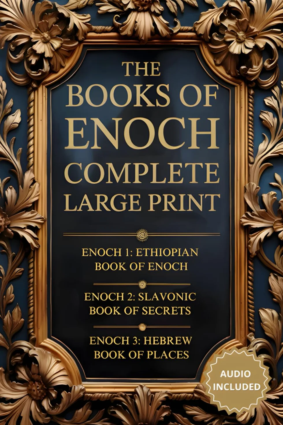 The Books of Enoch Complete: Large Print Edition (Annotated and Illustrated). The Full Collection with Enoch 1, 2, 3 and Audio