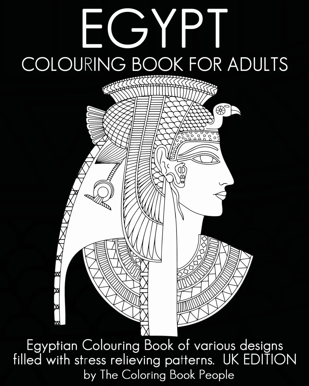 Egypt Colouring Book for Adults: Egyptian Colouring Book of Various Designs Filled With Stress Relieving Patterns