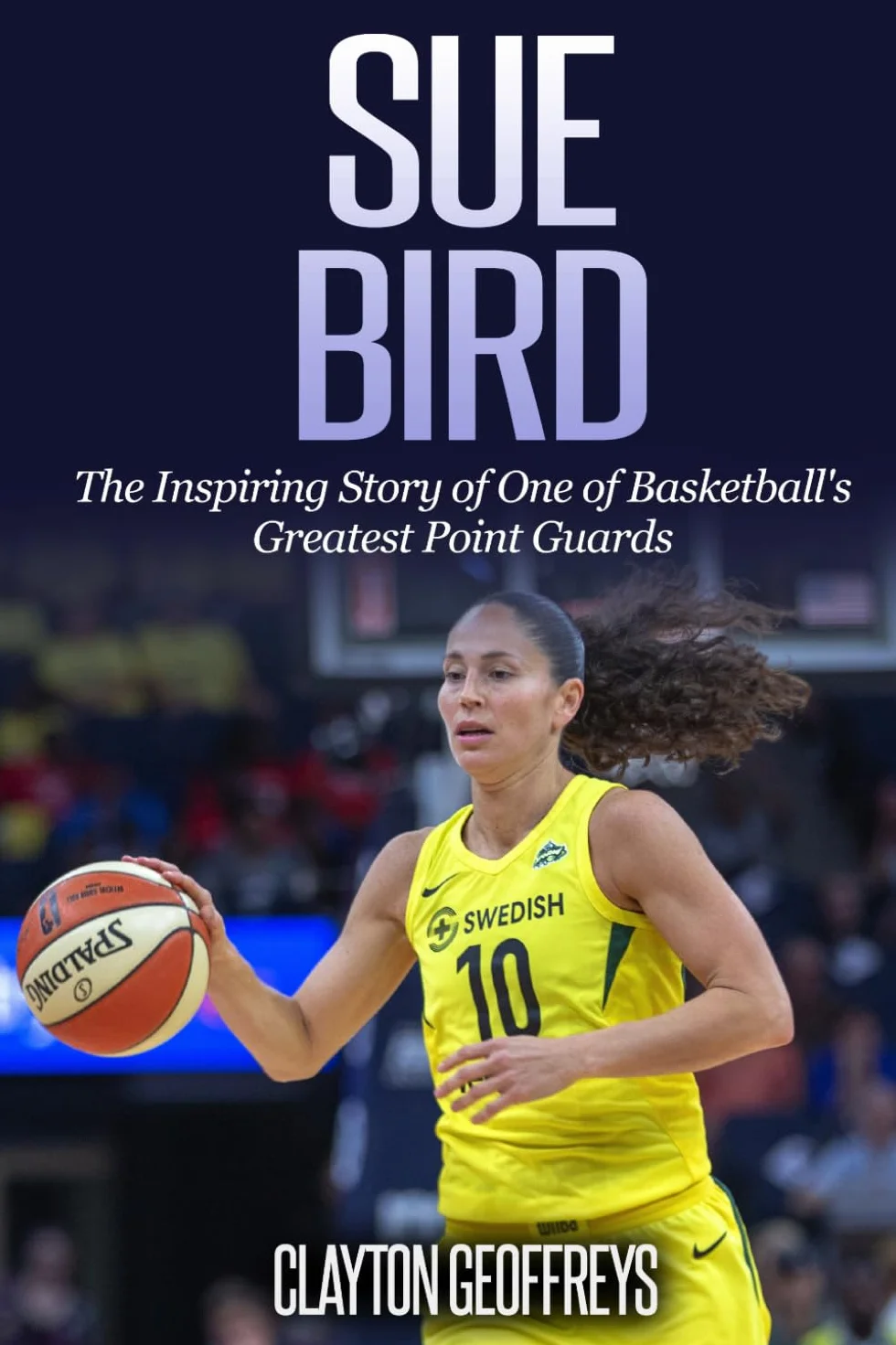 Sue Bird: The Inspiring Story of One of Basketball’s Greatest Point Guards