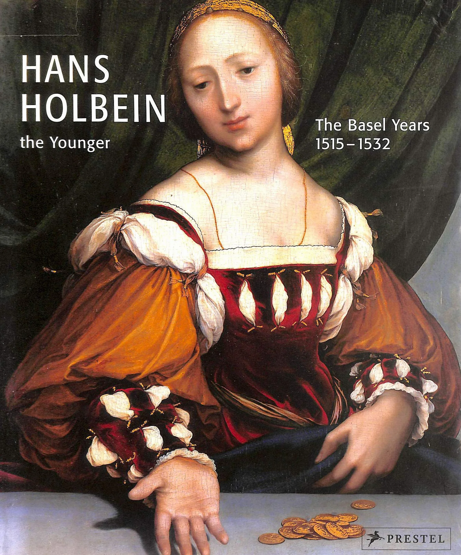 Hans Holbein the Younger The Years in Basel 1515-1532 /anglais
