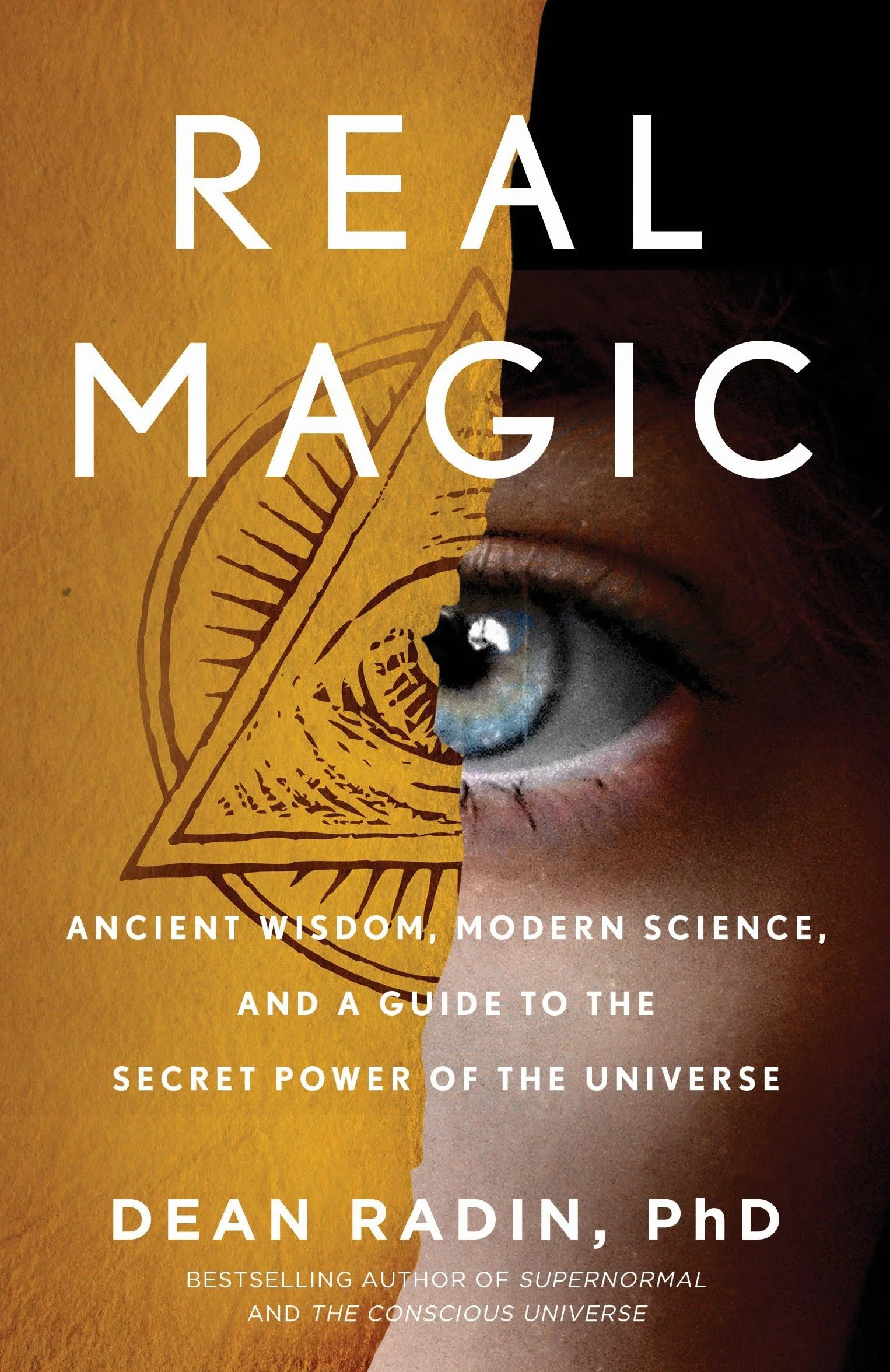Real Magic: Ancient Wisdom, Modern Science, and a Guide to the Secret Power of the Universe