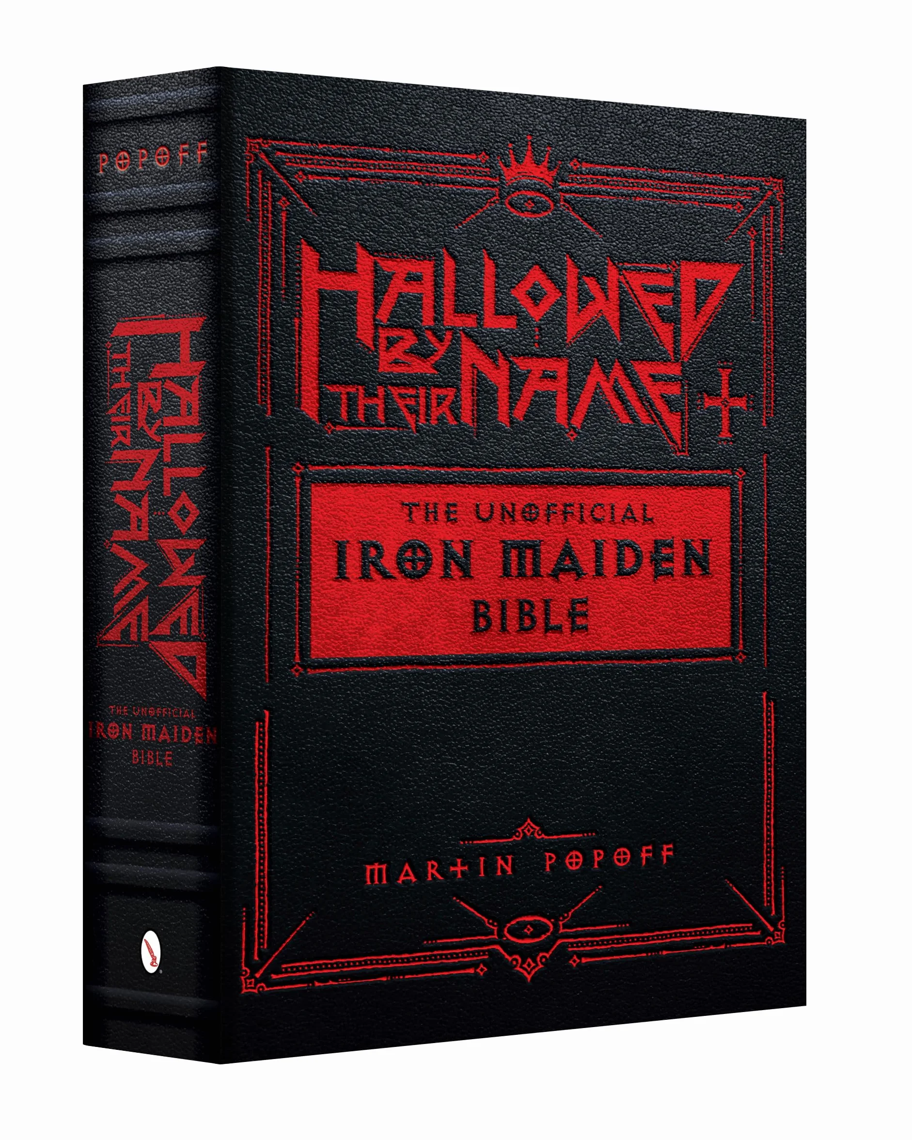 Hallowed by Their Name: The Unofficial Iron Maiden Bible (a Fully Illustrated Album-By-Album Tribute to the Legendary Heavy Metal Band with Photos, Album Covers, and Commentary on Every Song)