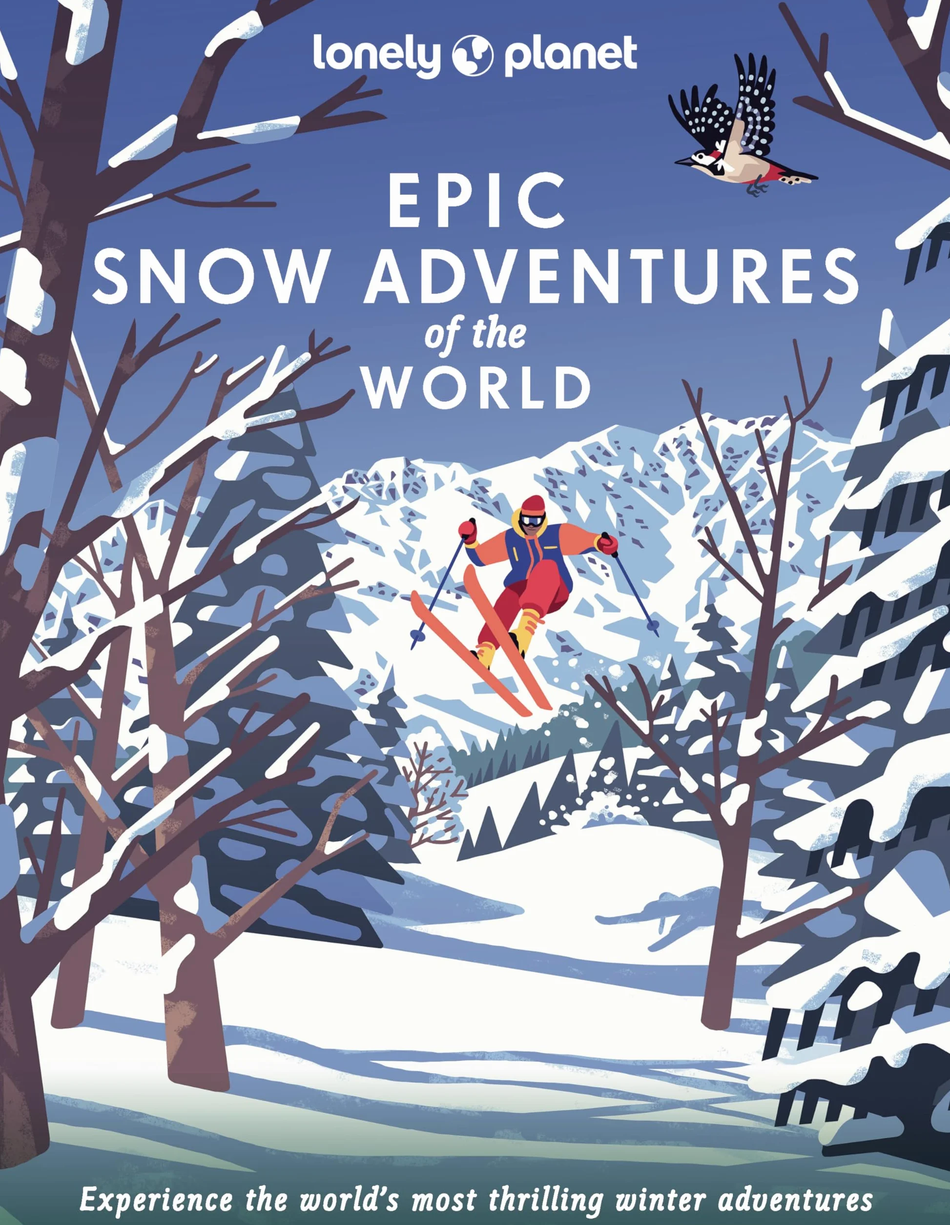 Epic Snow Adventures of the World 1ed - anglais: 200 Amazing Winter Adventures Across the Globe | Easy & Challenging Experiences | Expert Travel Tips | Stunning Photography