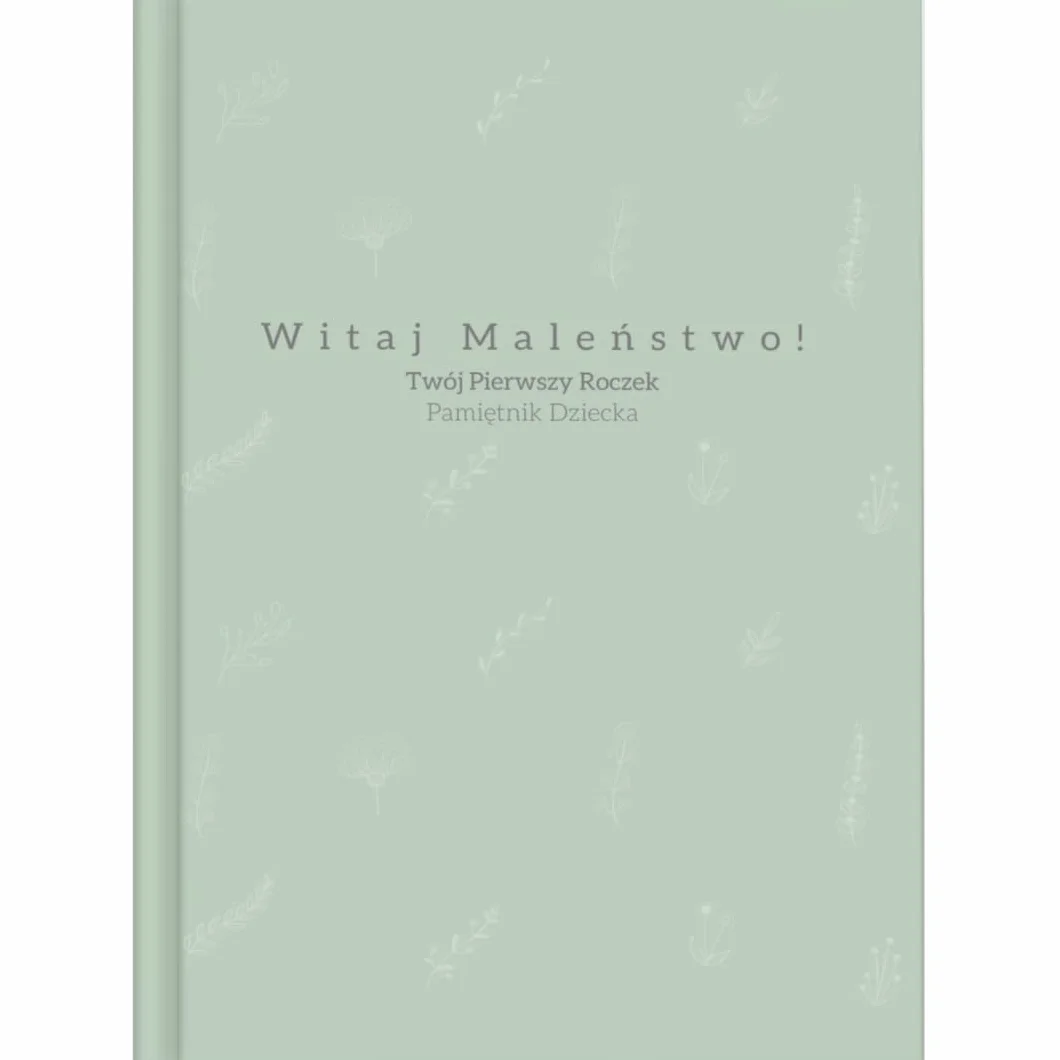 Witaj Maleństwo! Twój Pierwszy Roczek: Pamiętnik Dziecka