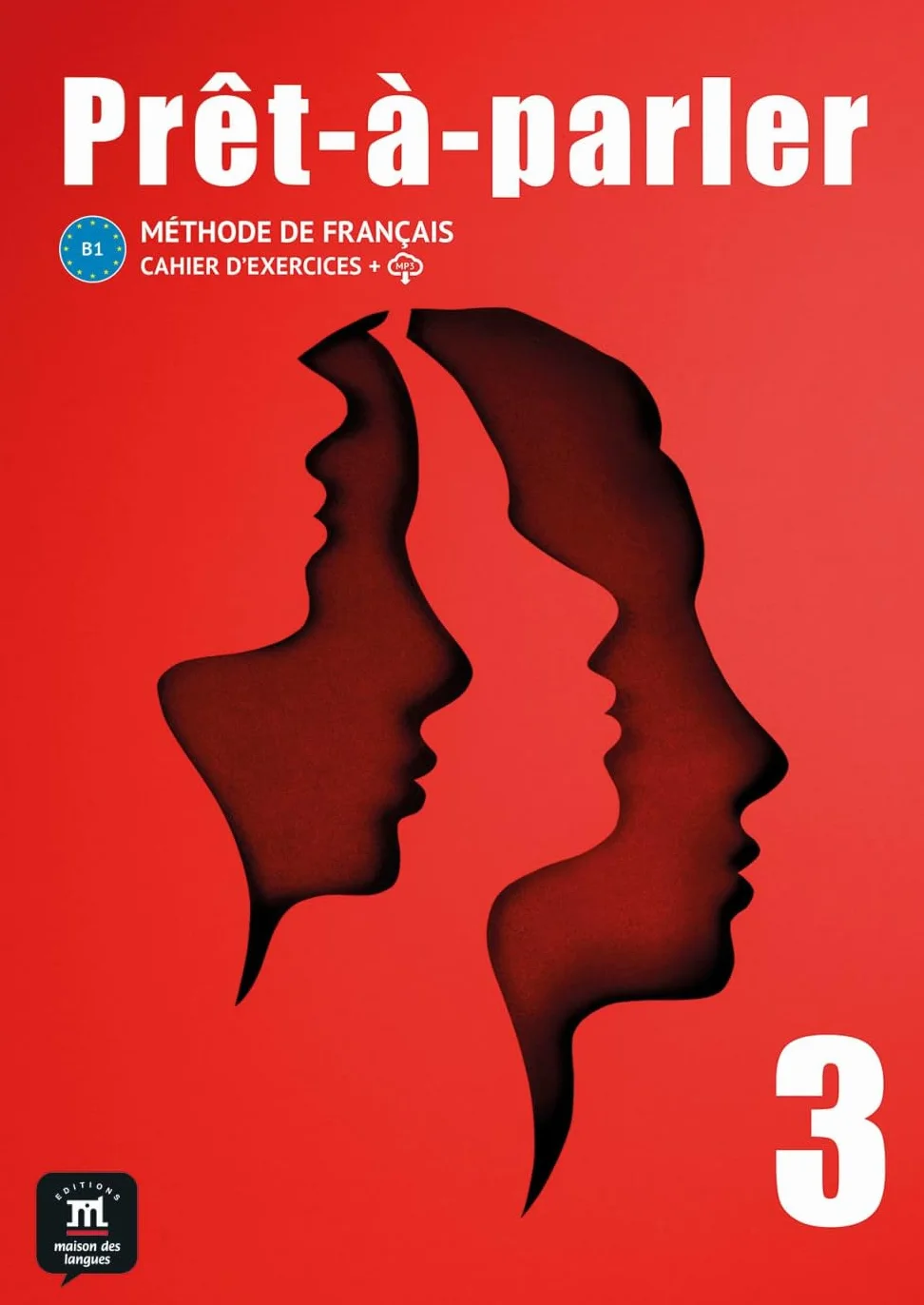 Prêt-à-parler 3 B1: Méthode de français. Cahier d'exercices