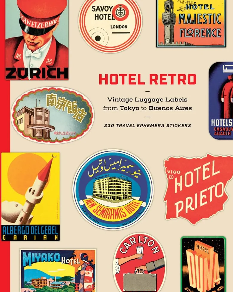 Hotel Retro: Vintage Luggage Labels from Tokyo to Buenos Aires /anglais: 250 Travel Ephemera Stickers