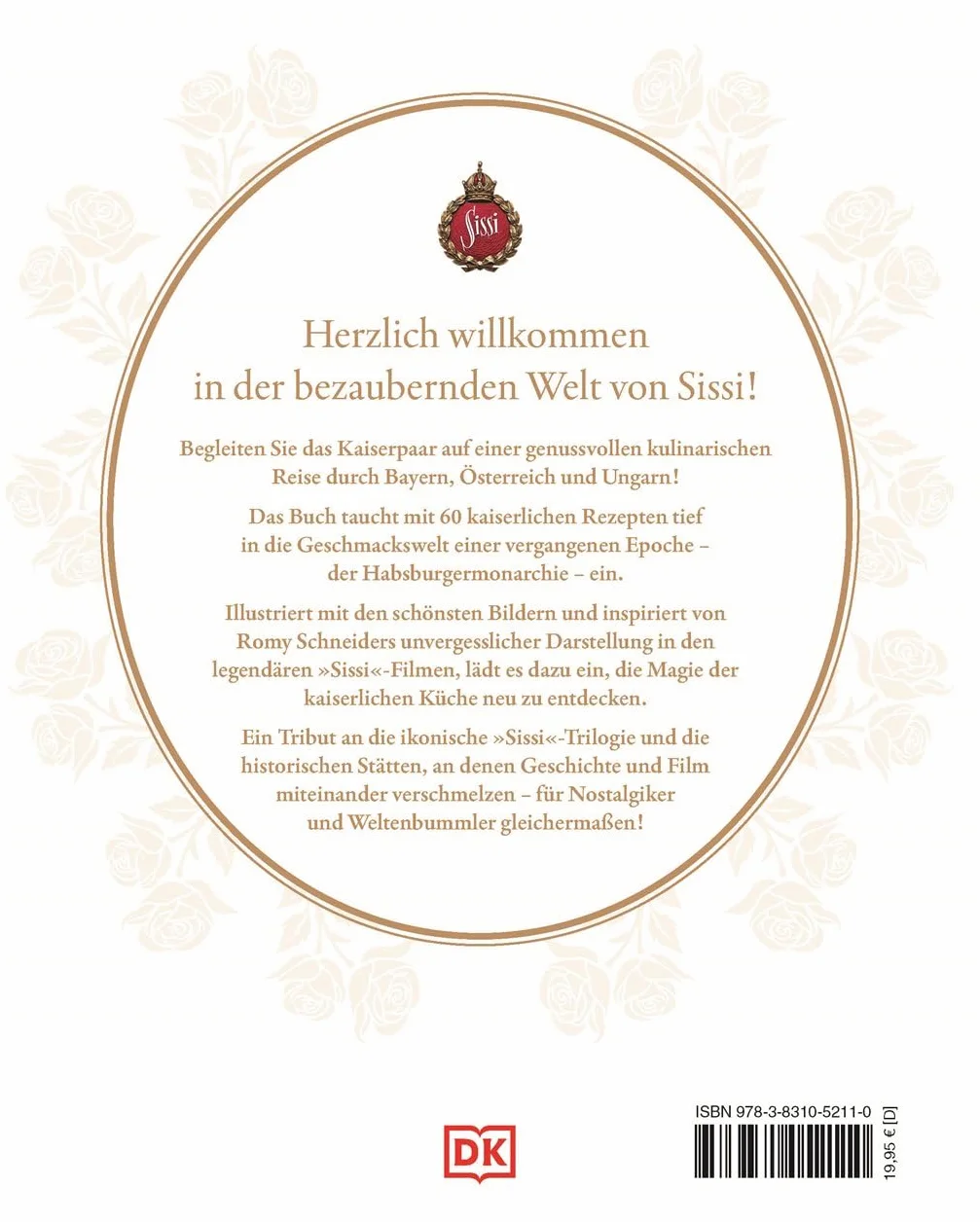 Sissi. Das kaiserliche Kochbuch: 60 historisch inspirierte Rezepte. Von Wiener Schmankerl bis zu ungarischen Köstlichkeiten