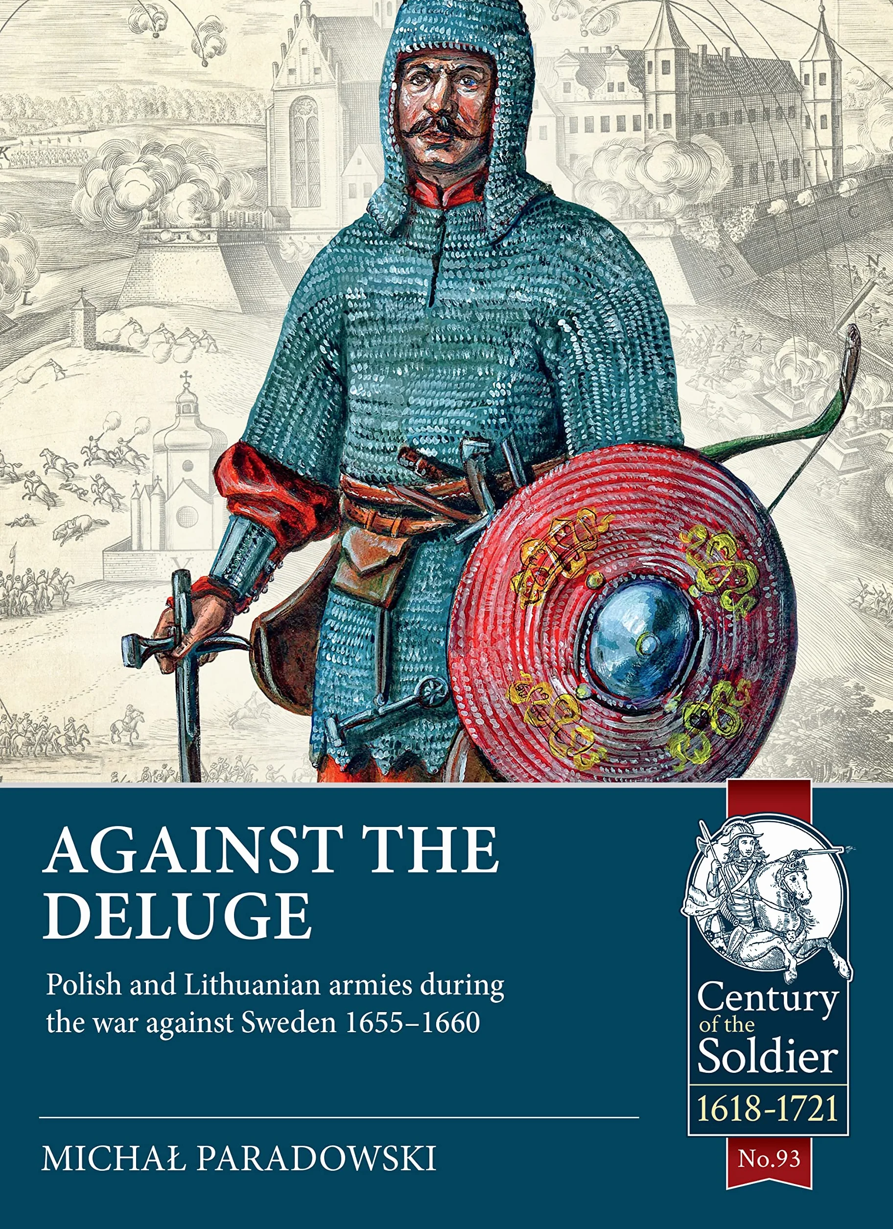 Against the Deluge: Polish and Lithuanian Armies During the War Against Sweden 1655-1660