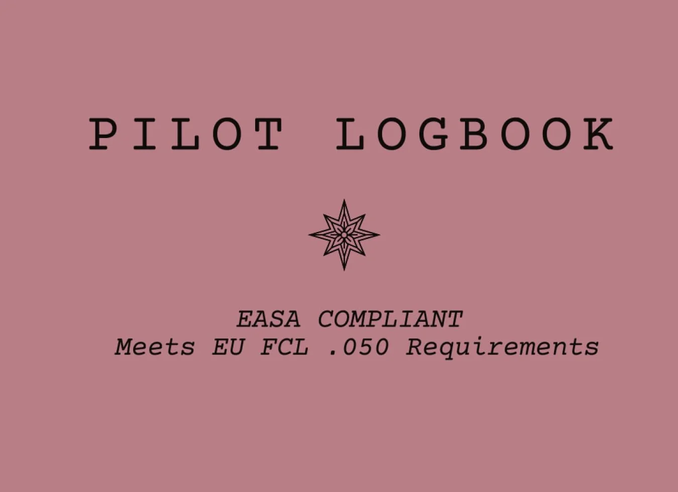Pilot Logbook - EASA FCL.050 Compliant.: Meets FCL.050 Requirements - ROSE