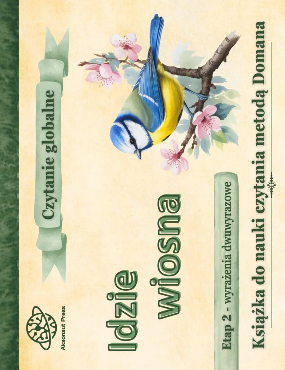 Idzie wiosna. Książka do nauki czytania metodą Domana: Czytanie globalne Etap 2. - Wyrażenia dwuwyrazowe. Piękne kolorowe ilustracje Montessori. Bajka dla dzieci 1-8 lat