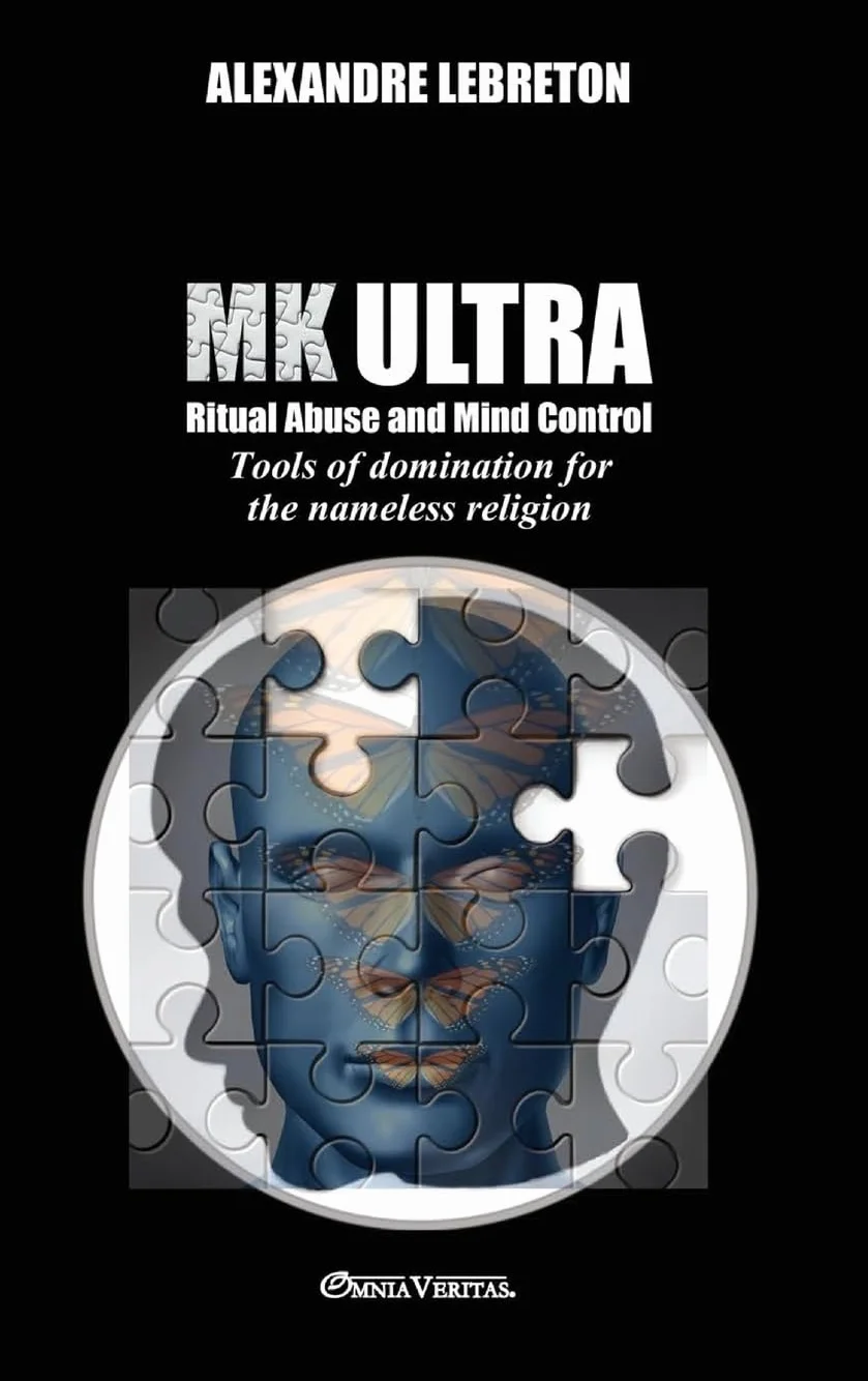 MK Ultra - Ritual Abuse and Mind Control: Tools of domination for the nameless religion