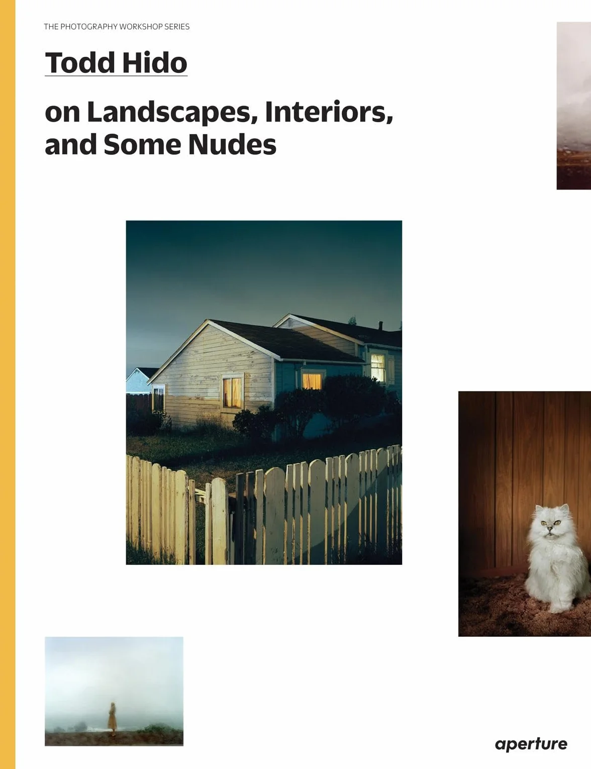 Todd Hido on Landscapes Interiors and Nudes (The Photography Workshop Series) /anglais