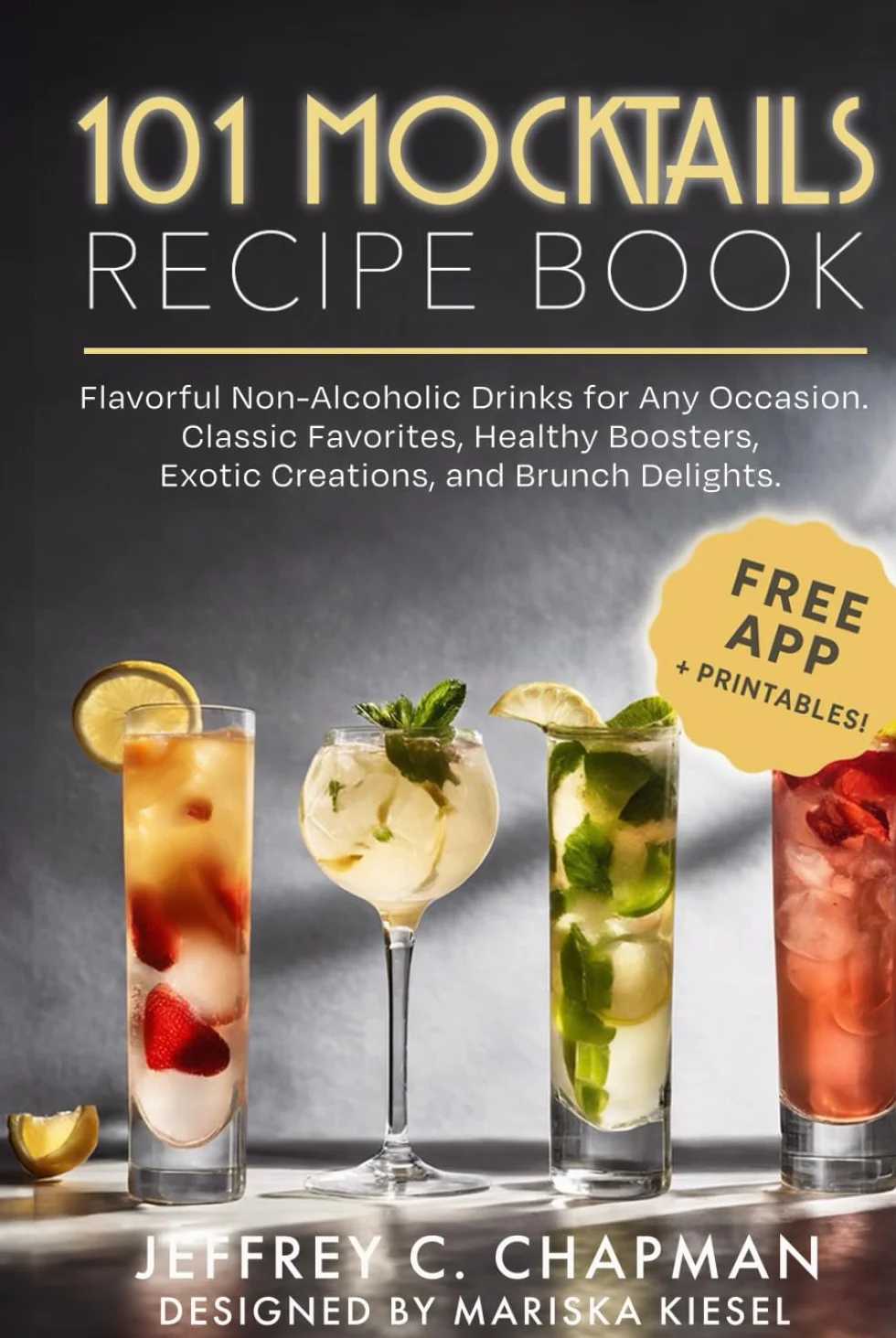 101 Mocktails Recipe Book: Flavorful Non-Alcoholic Drinks for Any Occasion. Classic Favorites, Healthy Boosters, Exotic Creations, and Brunch Delights.