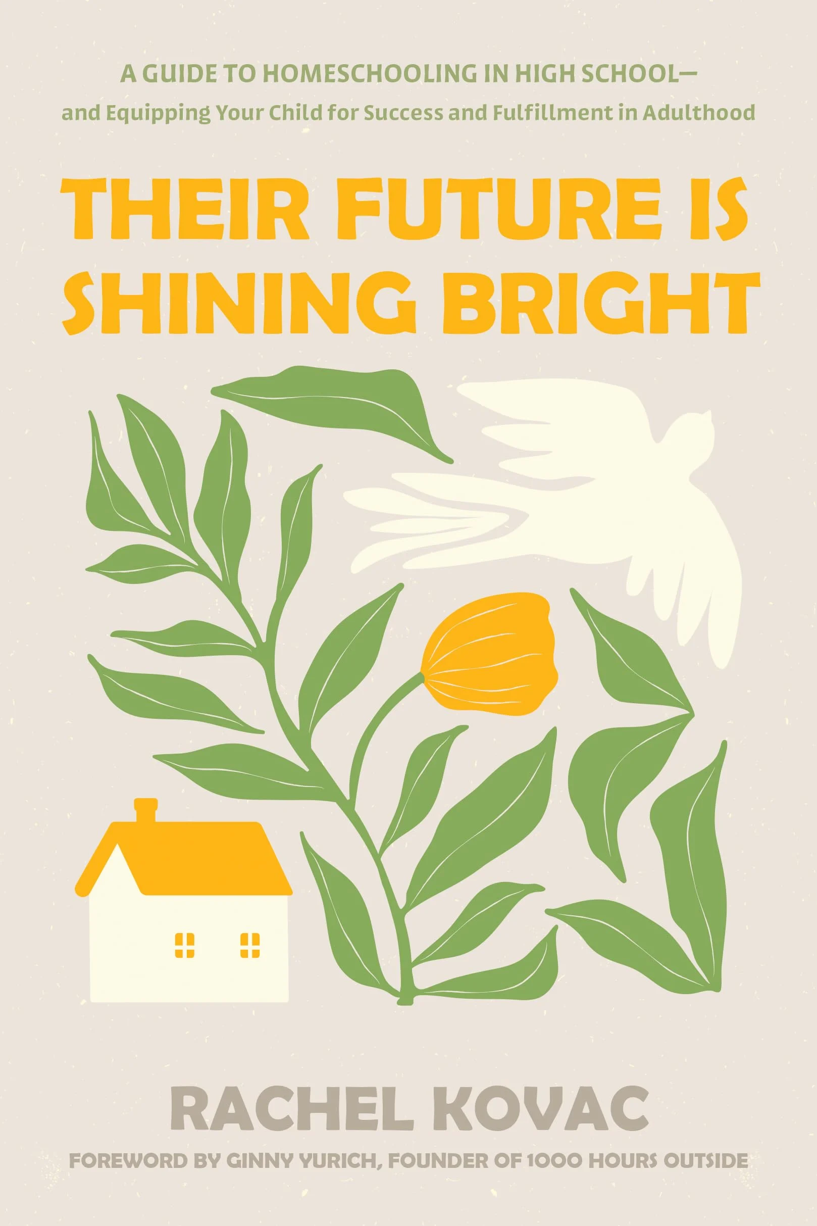 Their Future Is Shining Bright: A Guide to Homeschooling in High School -- And Equipping Your Child for Success and Fulfillment in Adulthood