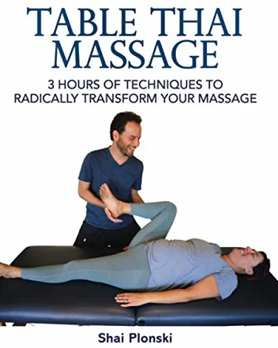 Table Thai Massage: 3 Hours of Techniques to Radically Transform Your Massage