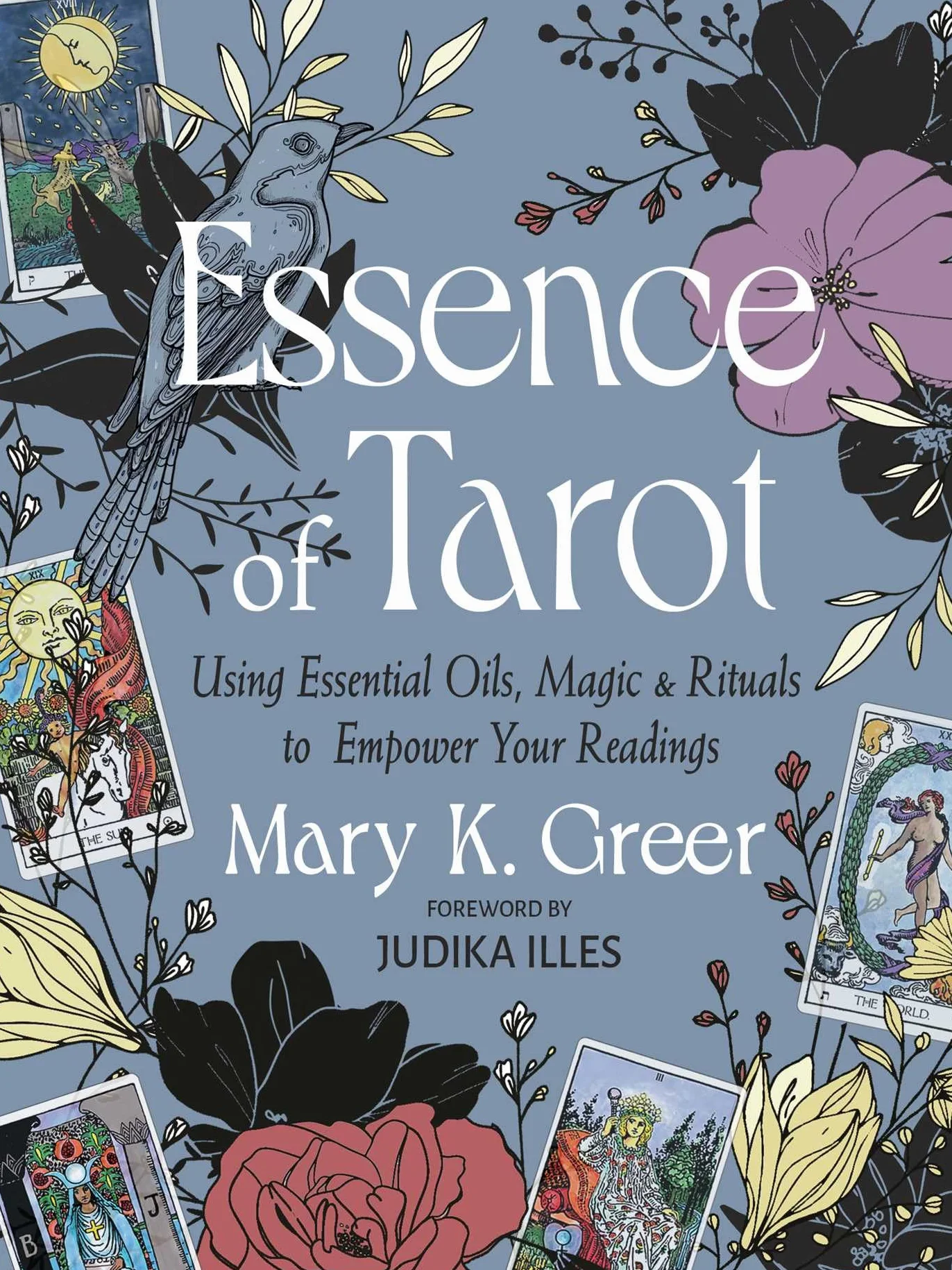 Essence of Tarot: Using Essential Oils, Magic, and Rituals to Empower Your Readings