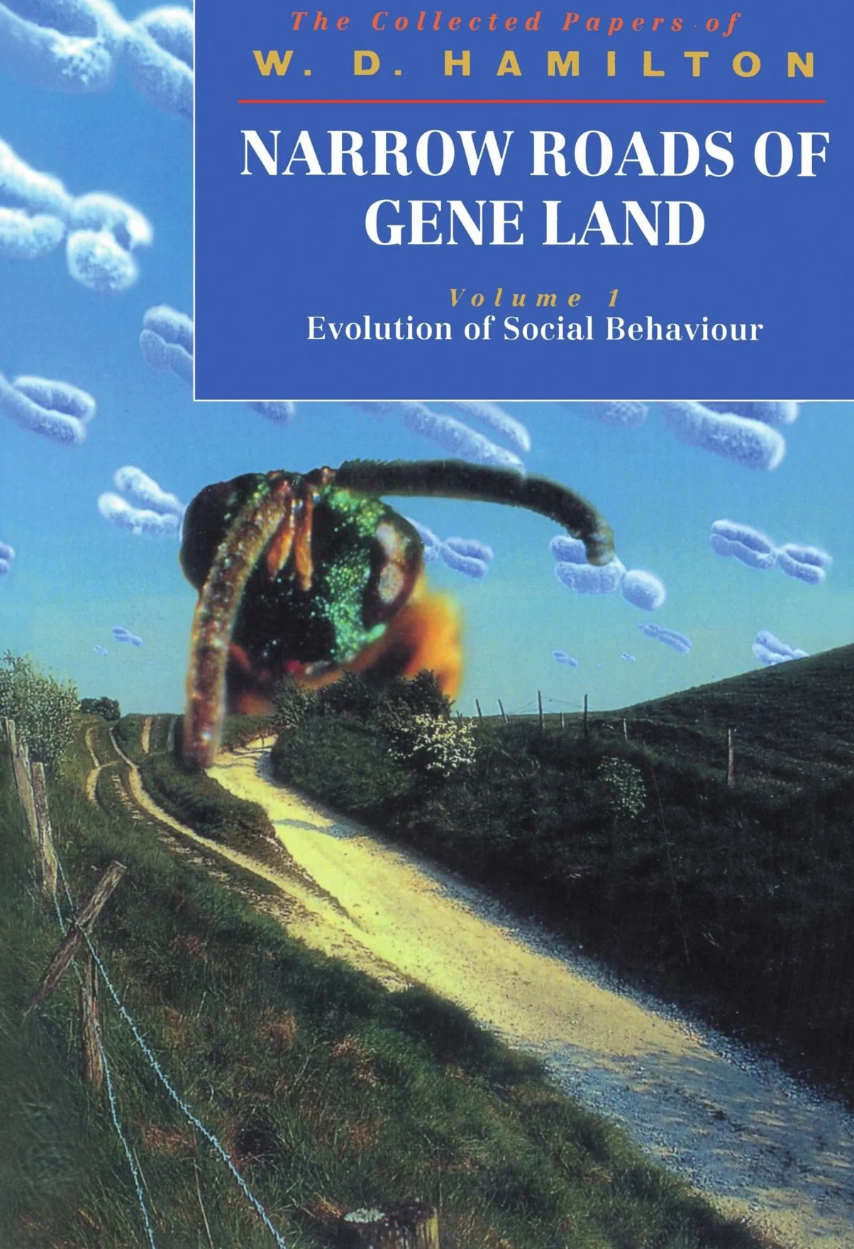 Narrow Roads of Gene Land: The Collected Papers of W. D. Hamilton Volume 1: Evolution of Social Behaviour