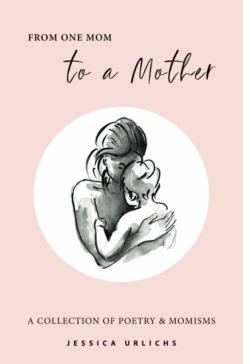 From One Mom to a Mother: Poetry & Momisms: 1