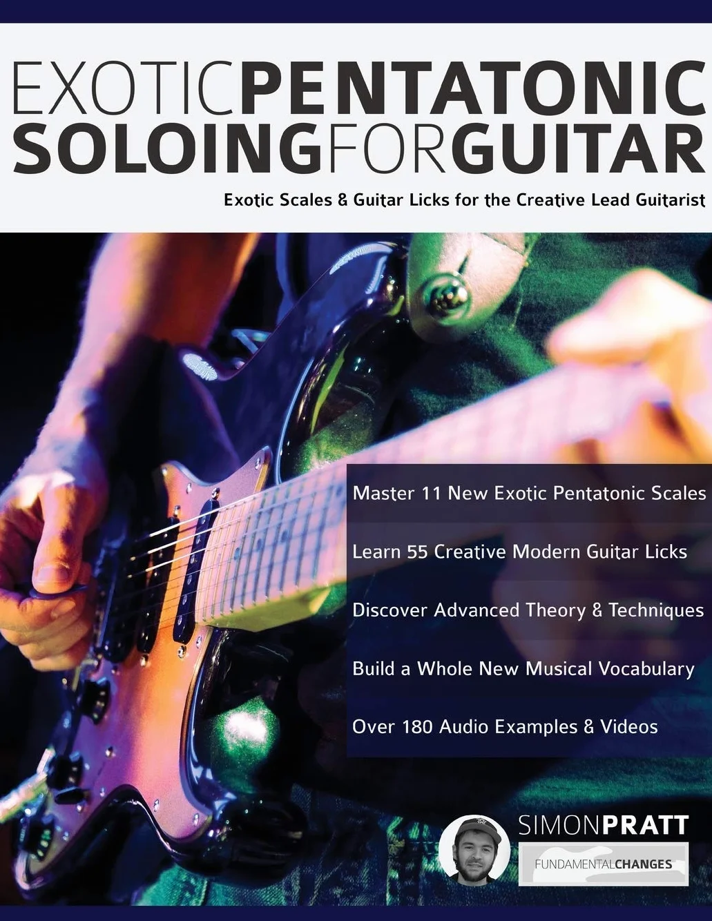 Exotic Pentatonic Soloing for Guitar: Exotic scales and guitar licks for the creative lead guitarist