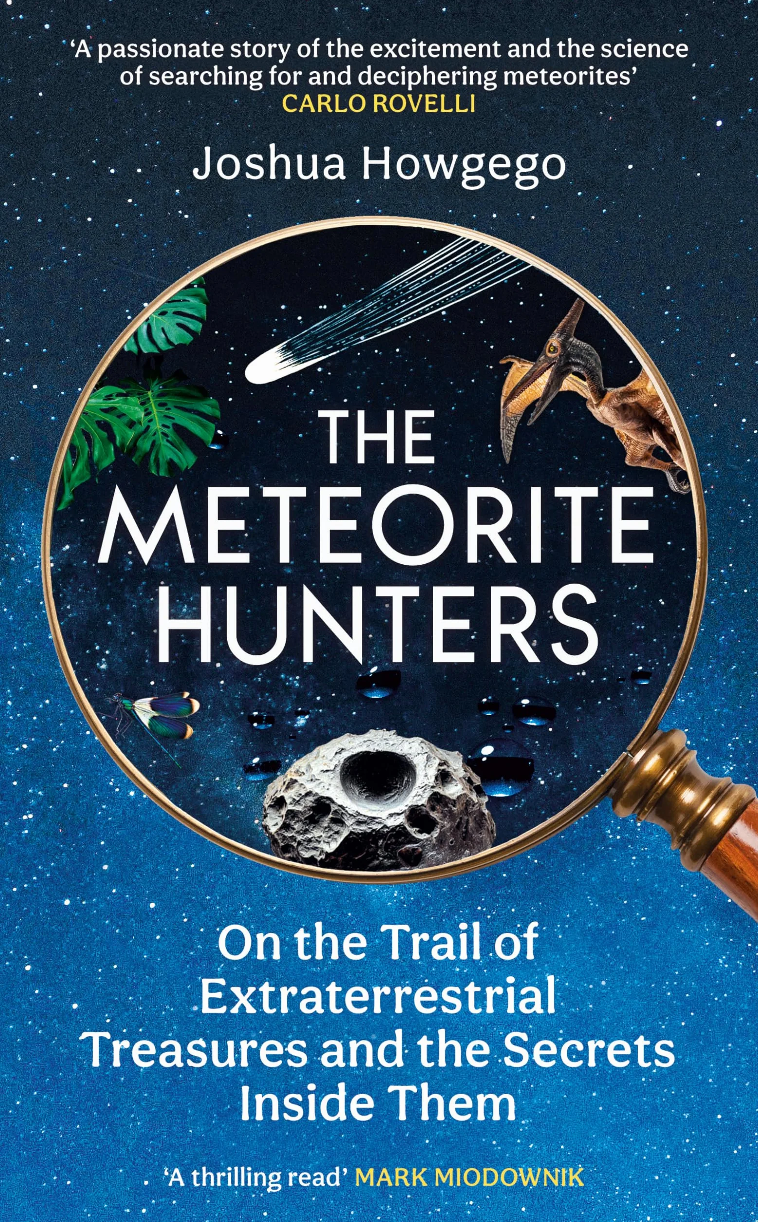 The Meteorite Hunters: On the Trail of Extraterrestrial Treasures and the Secrets Inside Them