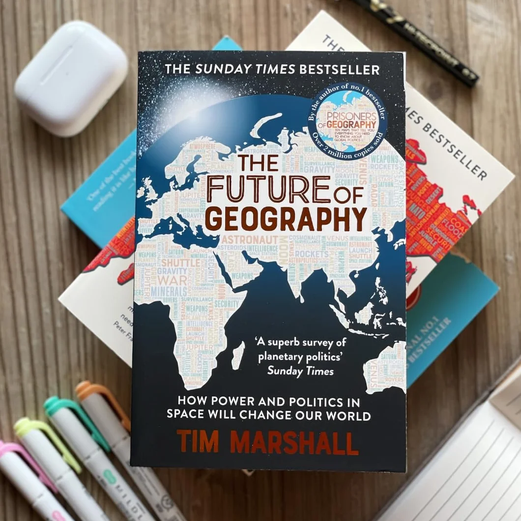 The Future of Geography: How Power and Politics in Space Will Change Our World - THE NO.1 SUNDAY TIMES BESTSELLER