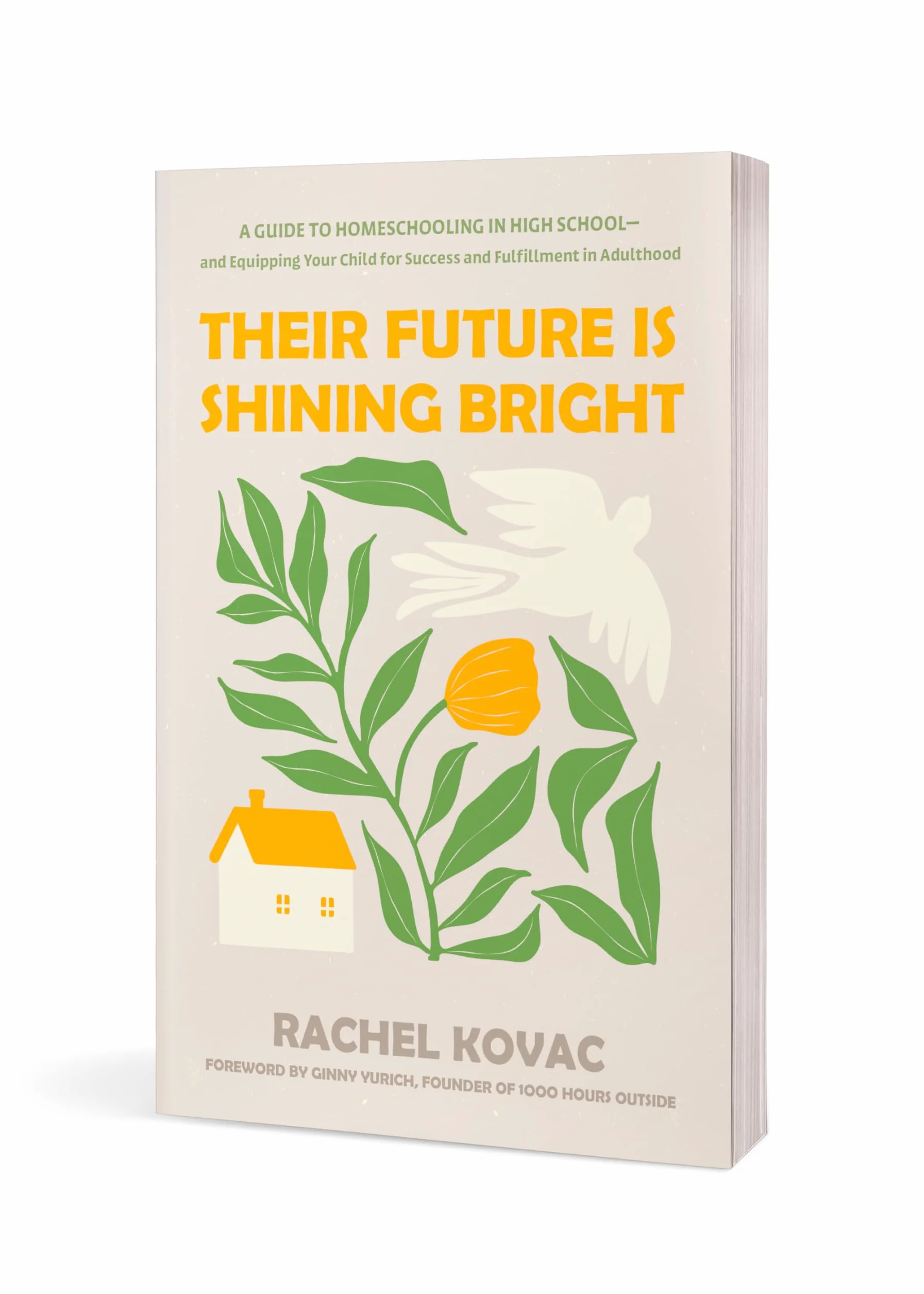 Their Future Is Shining Bright: A Guide to Homeschooling in High School -- And Equipping Your Child for Success and Fulfillment in Adulthood